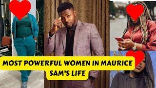 The Special women in Maurice SAM'S Life the third one will SURPRÍSE you.