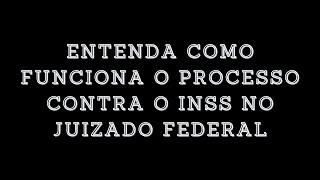 Como funciona o processo contra o INSS no JEF?