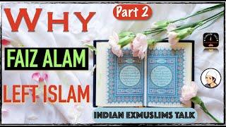 Why Exmuslim Faiz Alam Left Islam Part 2 | Indian Exmuslims Talk