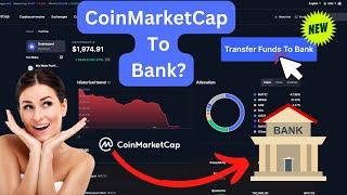 Transferring funds from CoinMarketCap To  bank account?