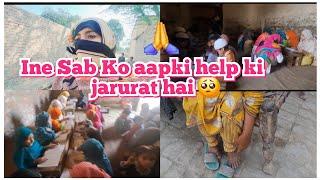 Ine Sab Ko aapki help ki jarurat hai  | apni akhrot Ki Khatir Unki help Karen | farooqyaseen Vlog