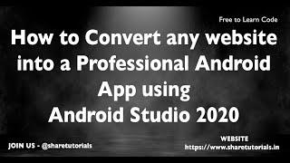 How to convert any website into a Professional Android App using Android Studio 2020