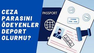 Ceza Parasını Ödeyen Yabancılar DEPORT Olurmu ?