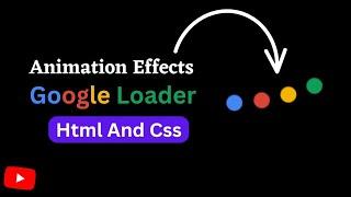 Animated Google Loader Effects || Html And Css