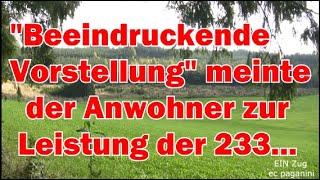 "Beeindruckende Vorstellung" meinte ein Anwohner-Bauer zur Leistung der 233 am Umleiterzug