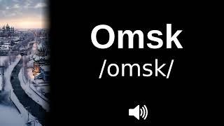  How to pronounce Omsk