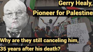 Live #835 - Gerry Healy, Pioneer for Palestine - Why are they still cancelling him...