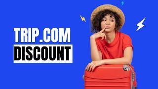 Trip.com Promo Code | Trip Coupon Code 2024