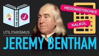 Lässt sich Glück berechnen? | Jeremy Bentham | Quantitativer Utilitarismus (hedonistisches Kalkül)