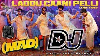 Laddu Gaani Pelli Dj Song | Mad 2 Movie Dj Songs | Telugu Dj Songs | Roadshow Mix Dj Songs