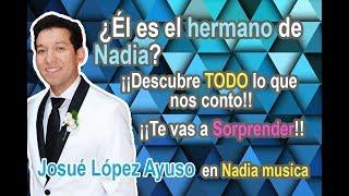 ¡¡ CONOCE AL JOSUÉ LÓPEZ AYUSO HERMANO DE NADIA!!