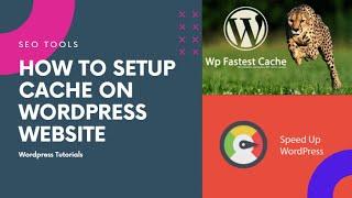 How to Setup Wordpress Website Cache - WP Fastest Cache