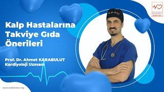 Kalp Hastalarına Takviye Gıda Önerileri - Prof. Dr. Ahmet Karabulut