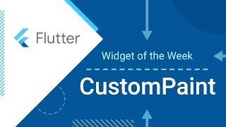 CustomPaint (Flutter Widget of the Week)