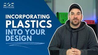 Proto Tech Tip - Incorporating Plastics into Your Design