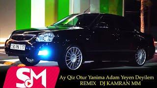 Ay Qiz Otur Yanima Adam Yeyen Deyilem  REMIX (DJ KAMRAN MM) TikTokda Axtarilan Mahni