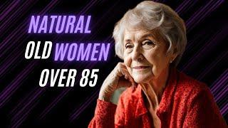 Natural Older Woman Over 80  Eternal Beauty: Women Beyond Eighty #naturaloldwoman #over80 #over70