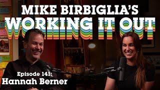 Hannah Berner | Zaddy Issues | Mike Birbiglia's Working It Out Podcast