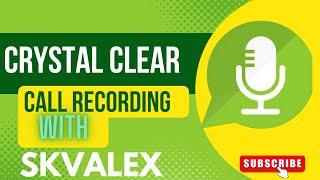 Crystal Clear Call Recording with SKVALEX Call recorder on Any Version of Android (ROOT NEEDED)