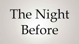 How to Pronounce ''The Night Before''