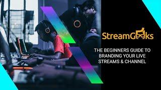 Branding Your Live Streams & Channel