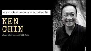 The Product Un(censored) Show #2 - Ken Chin (ex-SEEK Asia)