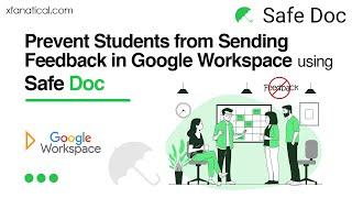 Prevent Students from Sending Feedback in Google Workspace using Safe Doc | xFanatical