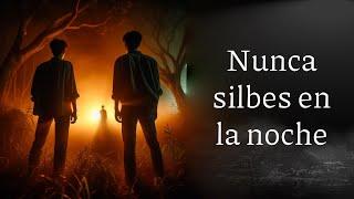 Nunca silbes en la noche... [Historia de terror]