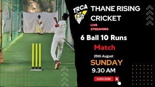 Thane Rising Cricket Academy Live | 6 Balls 10 Runs Match |