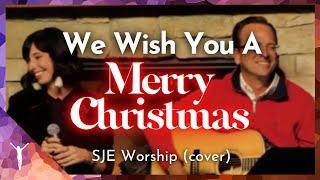 We Wish You A Merry Christmas  |  SJE Worship (cover)