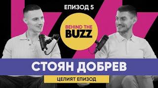 BehindTheBuzz | “Не съм имал проблем, че бизнесът е дамски." - Стоян Добрев