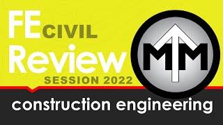 FE Construction Engineering Review Session 2022