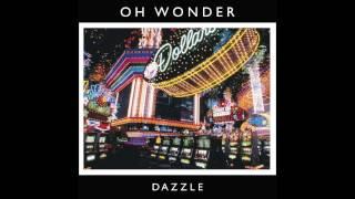 Oh Wonder - Dazzle (Official Audio)