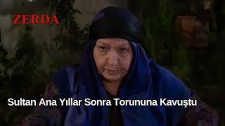 Sultan Ana Yıllar Sonra Torununa Kavuştu - Zerda 56. Bölüm