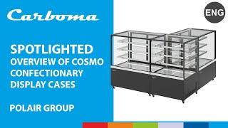 SPOTLIGHTED | Overview of COSMO confectionary display cases | Carboma™ #polair #polairgroup