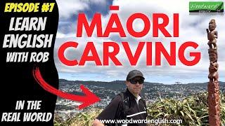 Maori Carving - Mount Victoria, Wellington | Learn English with Rob in the Real World  Episode 7