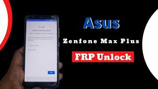 Asus Zenfone Max Plus X018D FRP Unlock By CM2