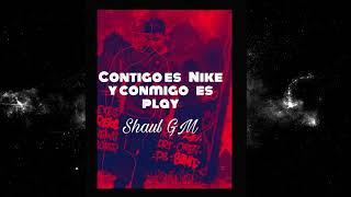 SHAUL GM- CONTIGO ES NIKE Y CONMIGO ES PLAY