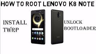 HOW TO UNLOCK BOOTLOADER+INSTALL TWRP+ROOT LENOVO K8 NOTE