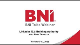 BNI Talks: LinkedIn 102 — Building Authority — with Steve Tannuzzo