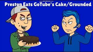 Preston Eats GoTube's Cake/Grounded