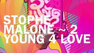 STOPHE MALONE ~ 2 YOUNG 4 LOVE