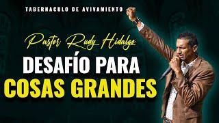 Pastor Ruddy Hidalgo - Desafío Para Cosas Grandes