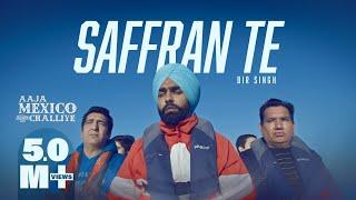 Saffran Te | Bir Singh | Ammy Virk | Official Music Video | Aaja Mexico Challiye releasing 25th Feb