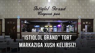 "Istiqlol Grand" tort markaziga xush kelibsiz!