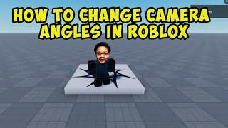 How To Change Camera Angles In Roblox