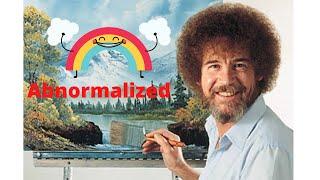 Bob Ross abnormalized