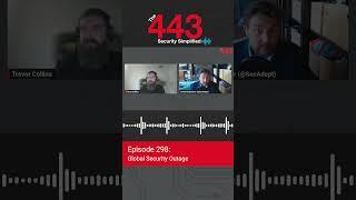 Global Security Outage - The 443 Podcast - Episode 298