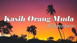 Kasih Orang Muda - Fahrenheit (Lirik)