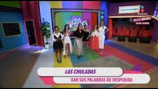 Así se DESPIDIERON las CHULADAS en su ÚLTIMO programa | ¡Qué Chulada!